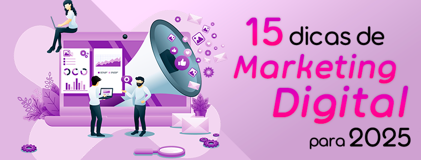 15 Dicas de Marketing Digital Para 2025